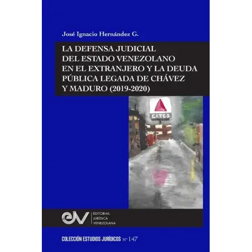 La Defensa Judicial del Estado Venezolano En El Extranjero Y La Deuda Pública Legada de Chávez Y Maduro (2019-2020)