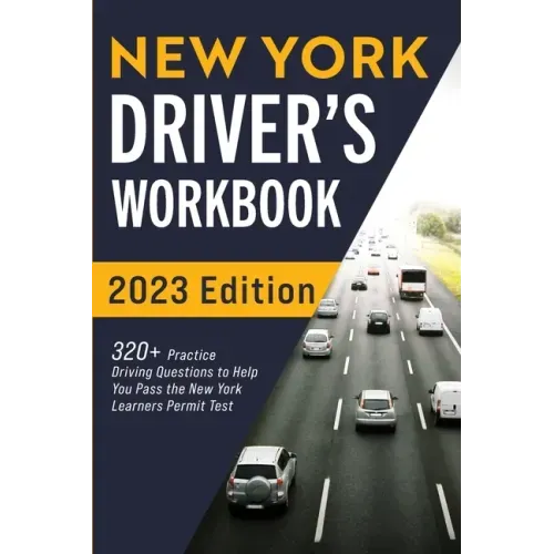New York Driver's Workbook: 320+ Practice Driving Questions to Help You Pass the New York Learner's Permit Test