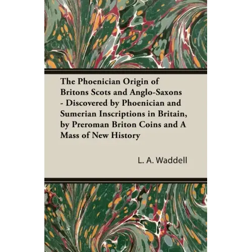 The Phoenician Origin of Britons Scots and Anglo-Saxons