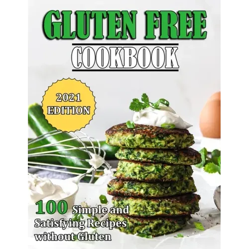 Gluten Free Cookbook: 100 Simple and Satisfying Recipes without Gluten