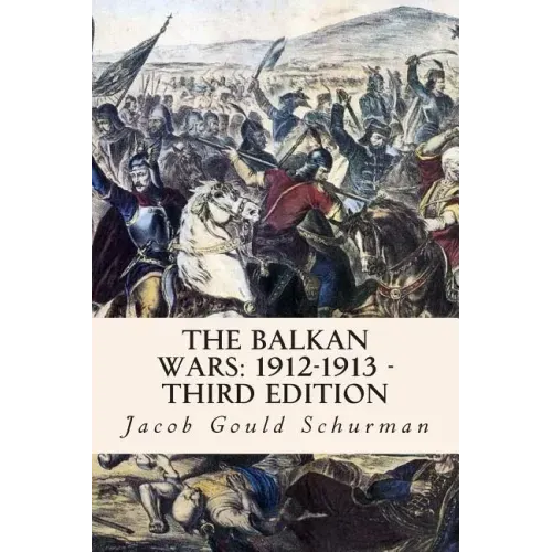 The Balkan Wars: 1912-1913 - Third Edition