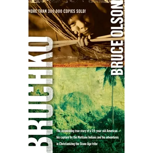 Bruchko: The Astonishing True Story of a 19 Year Old American, His Capture by the Motilone Indians and His Adventures in Christ