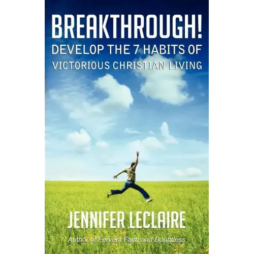 Breakthrough! Develop the 7 Habits of Victorious Christian Living