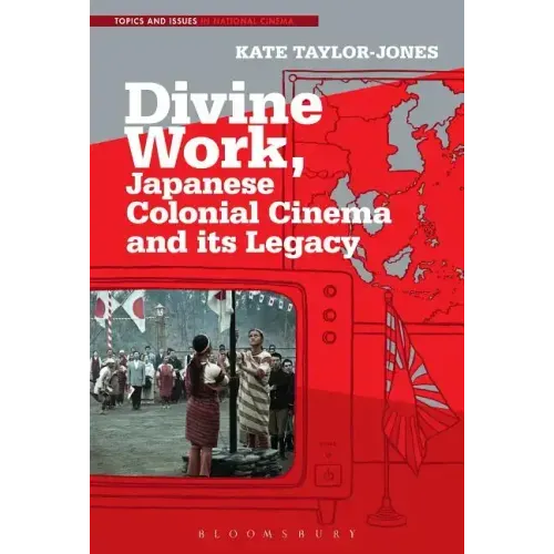 Divine Work, Japanese Colonial Cinema and its Legacy