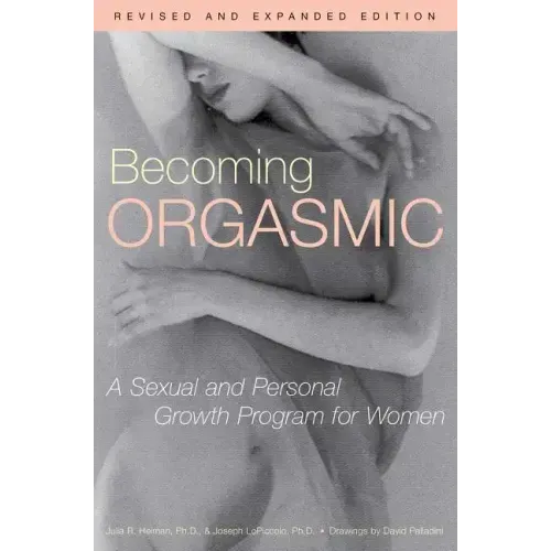 Becoming Orgasmic: A Sexual and Personal Growth Program for Women