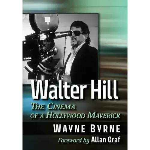 Walter Hill: The Cinema of a Hollywood Maverick