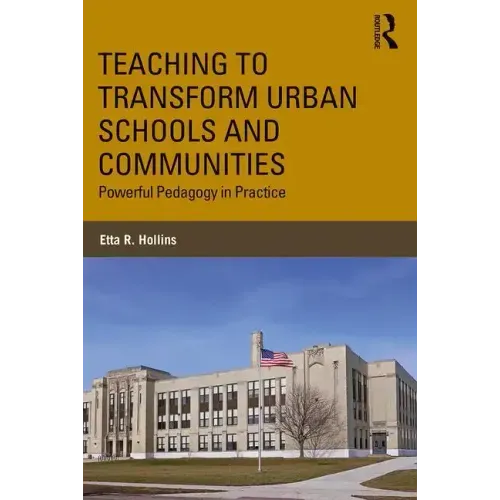 Teaching to Transform Urban Schools and Communities: Powerful Pedagogy in Practice