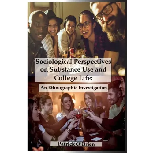 Sociological Perspectives on Substance Use and College Life: An Ethnographic Investigation