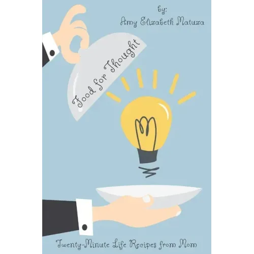 Food for Thought: Twenty-Minute Life Recipes from Mom