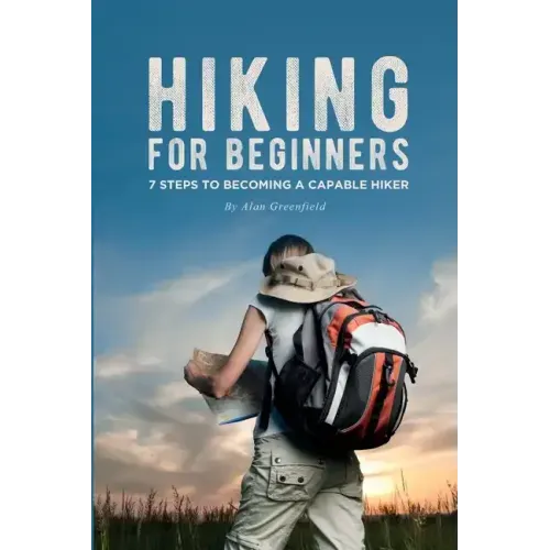 Hiking for Beginners: 7 Steps to Becoming a Capable Hiker