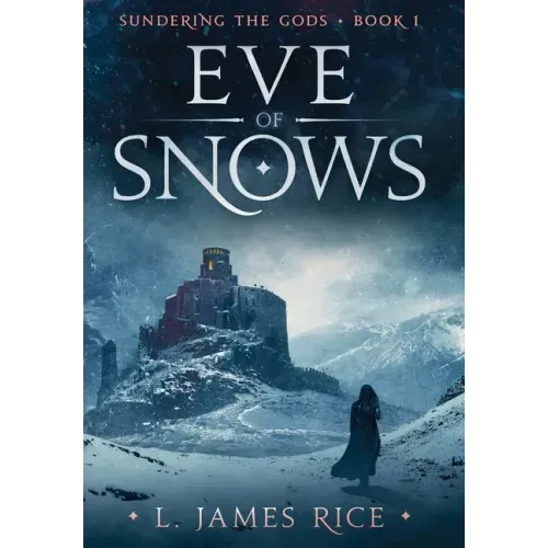 Eve of Snows: Sundering the Gods Book One