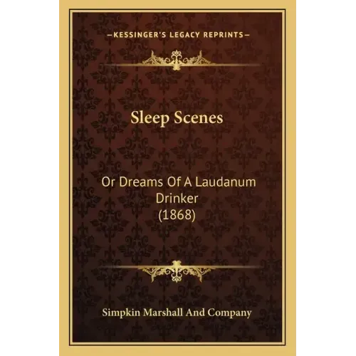Sleep Scenes: Or Dreams of a Laudanum Drinker (1868)