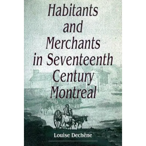 Habitants and Merchants in Seventeenth-Century Montreal