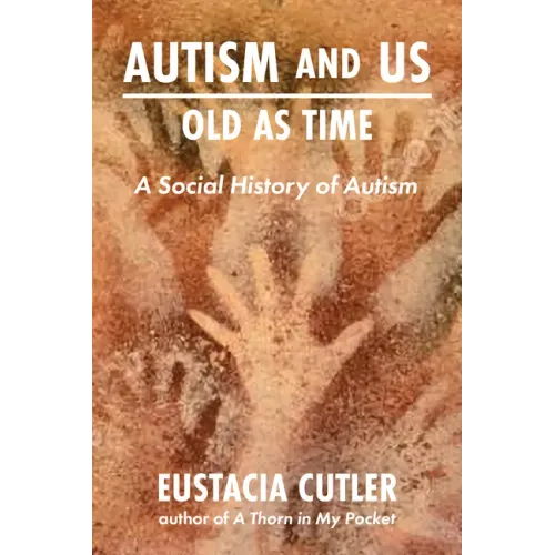 Autism and Us: Old as Time: A Social History of Autism