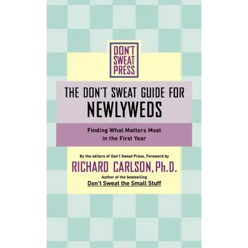 The Don't Sweat Guide for Newlyweds: Finding What Matters Most in the First Year