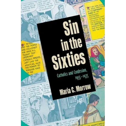 Sin in the Sixties: Catholics and Confession, 1955-1975
