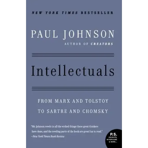 Intellectuals: From Marx and Tolstoy to Sartre and Chomsky