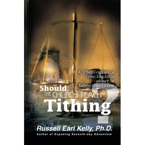 Should the Church Teach Tithing?: A Theologian's Conclusions about a Taboo Doctrine