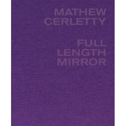 Mathew Cerletty: Full Length Mirror