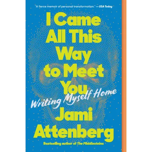 I Came All This Way to Meet You: Writing Myself Home