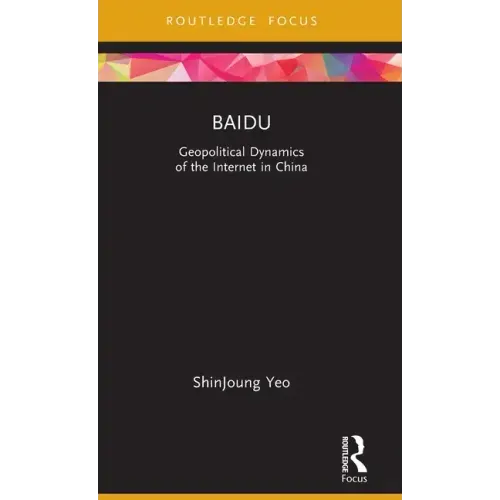 Baidu: Geopolitical Dynamics of the Internet in China