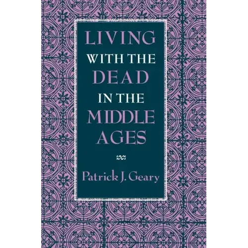 Living with the Dead in the Middle Ages