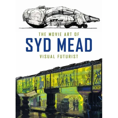 The Movie Art of Syd Mead: Visual Futurist