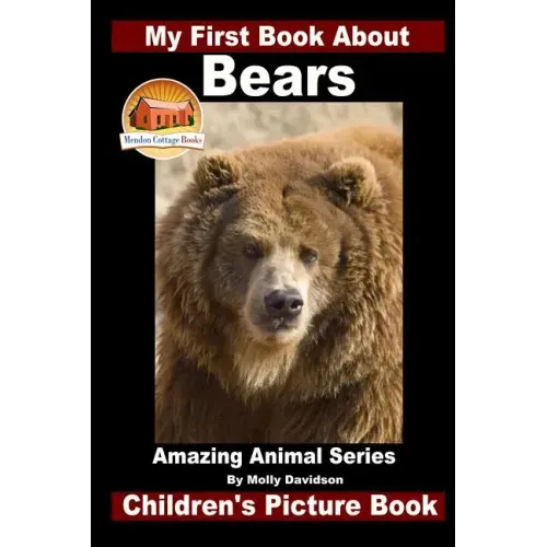 My First Book About Bears - Amazing Animal Books - Children's Picture Books
