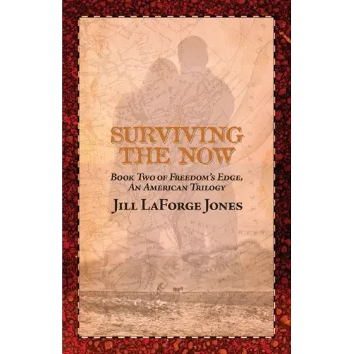 Surviving the Now: Book Two in the Freedom's Edge Trilogy