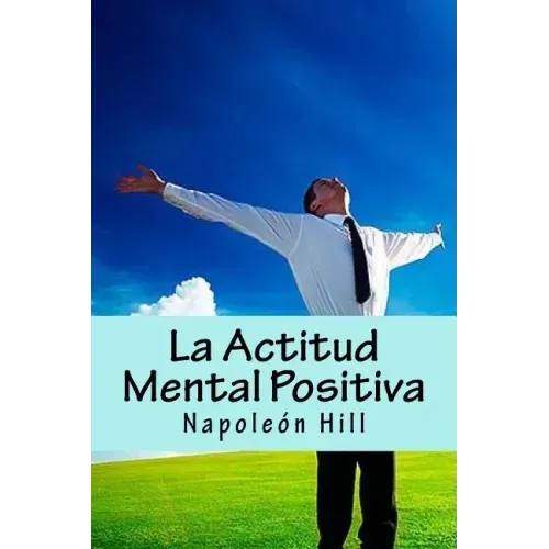 La Actitud Mental Positiva (Spanish Edition)