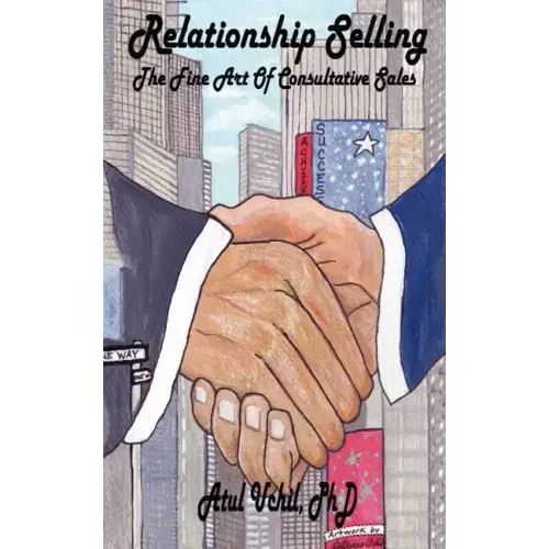 Relationship Selling: The Fine Art of Consultative Sales