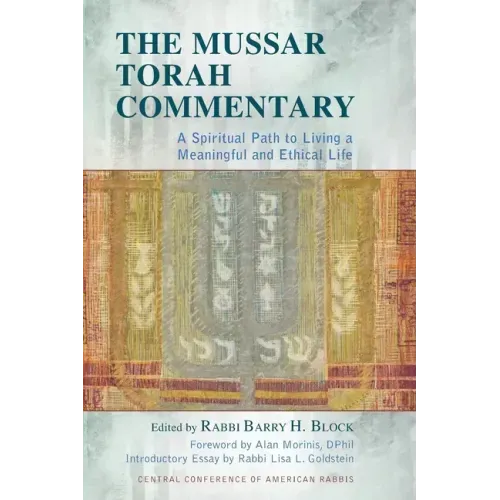 The Mussar Torah Commentary: A Spiritual Path to Living a Meaningful and Ethical Life