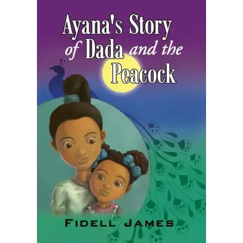 Ayana's Story of Dada and the Peacock
