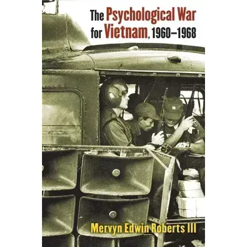 The Psychological War for Vietnam, 1960-1968