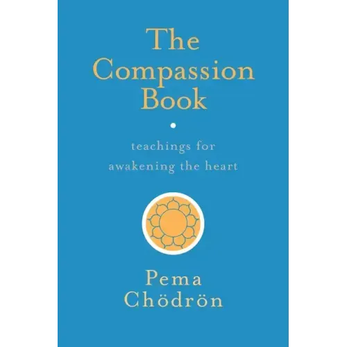 The Compassion Book: Teachings for Awakening the Heart