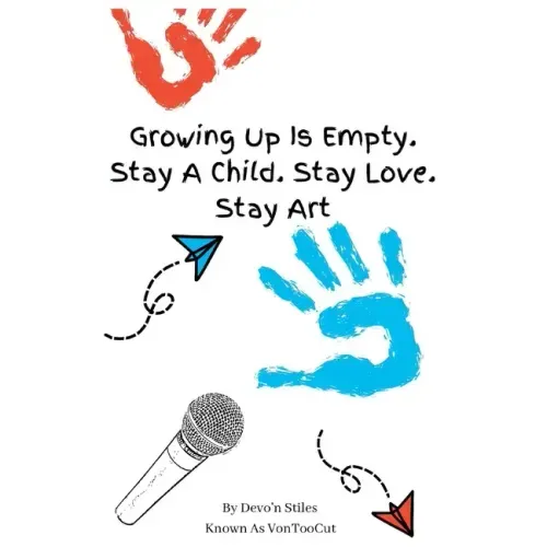 Growing Up Is Empty. Stay A Child. Stay Love. Stay Art