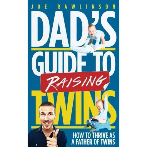 Dad's Guide to Raising Twins: How to Thrive as a Father of Twins