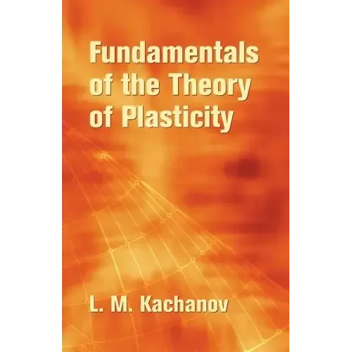 Fundamentals of the Theory of Plasticity