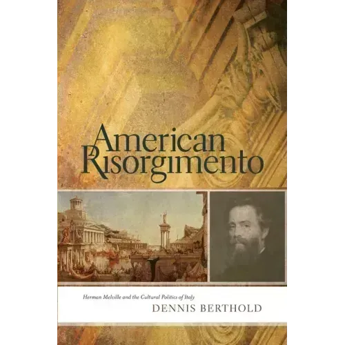 American Risorgimento: Herman Melville and the Cultural Politics of Italy