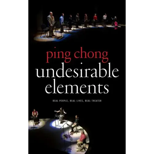 Undesirable Elements: Real People, Real Lives, Real Theater