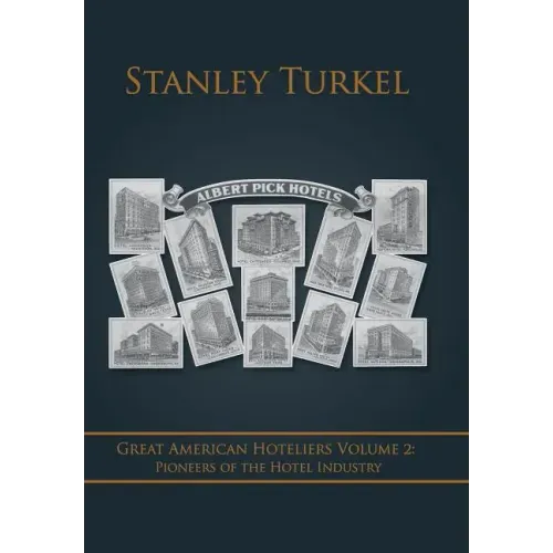 Great American Hoteliers Volume 2: Pioneers of the Hotel Industry