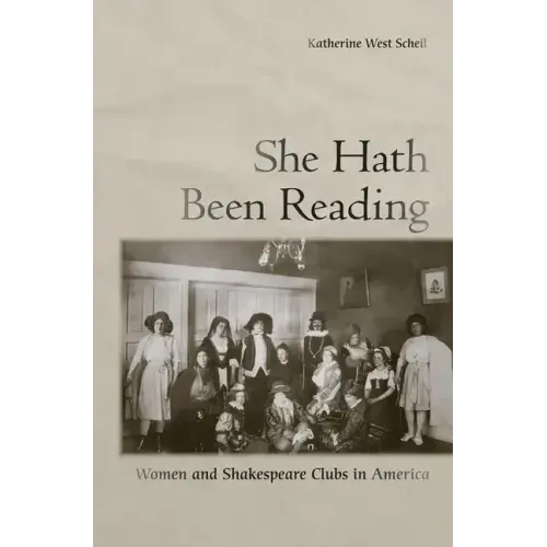 She Hath Been Reading: Women and Shakespeare Clubs in America