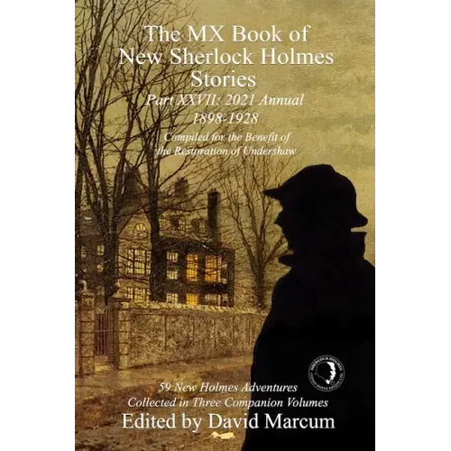 The MX Book of New Sherlock Holmes Stories Part XXVII: 2021 Annual (1898-1928)