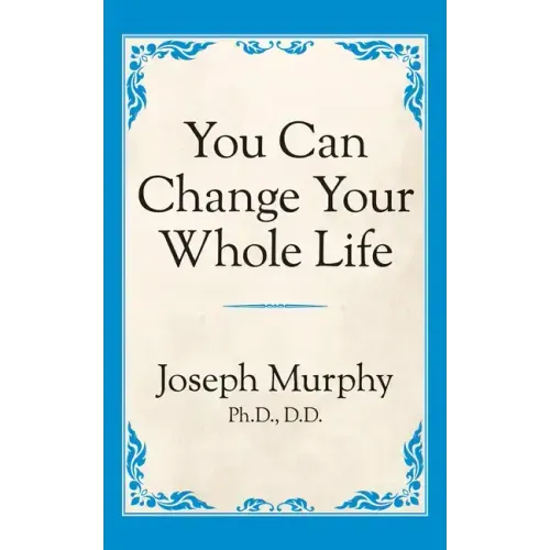 You Can Change Your Whole Life