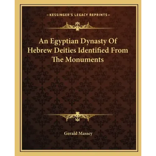 An Egyptian Dynasty of Hebrew Deities Identified from the Monuments