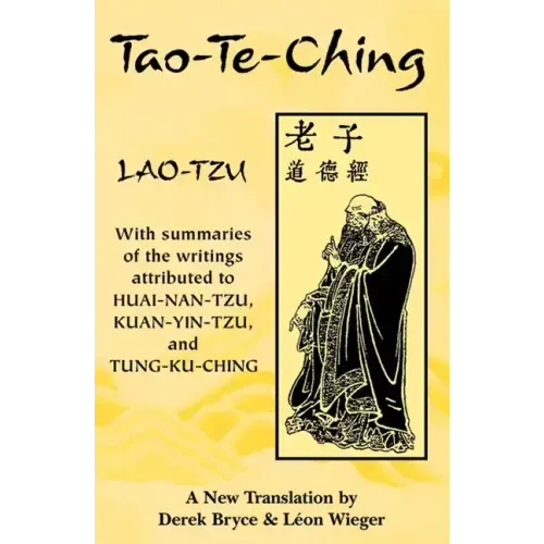 Tao-Te-Ching: With Summaries of the Writings Attributed to Huai-Nan-Tzu, Kuan-Yin-Tzu and Tung-Ku-Ching