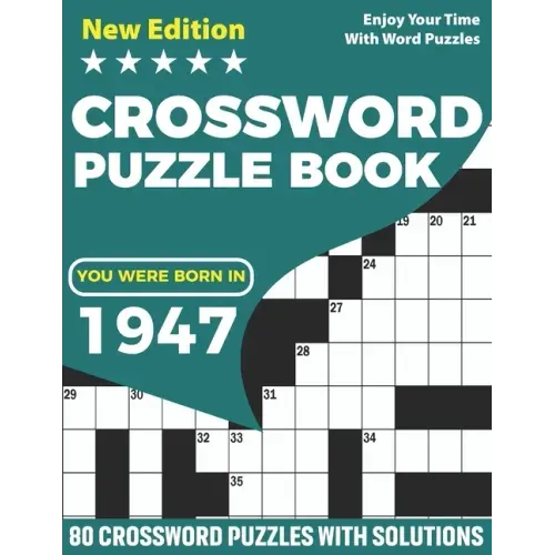 You Were Born In 1947: Crossword Puzzle Book: Adults Crossword Puzzle Logic Game Book For Seniors Men Women Puzzle Fans Supplying 80 Puzzles