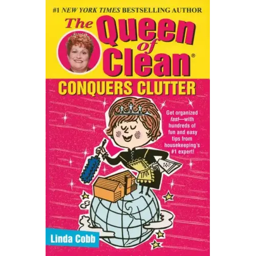 The Queen of Clean Conquers Clutter