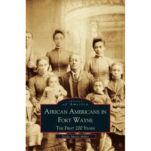 African Americans in Fort Wayne: The First 200 Years