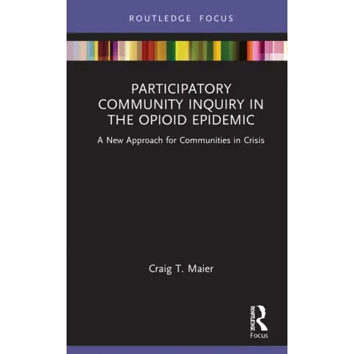 Participatory Community Inquiry in the Opioid Epidemic: A New Approach for Communities in Crisis